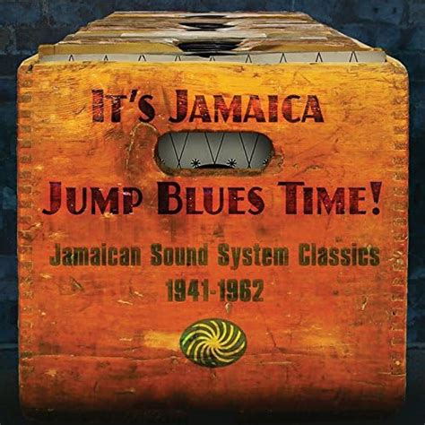 Jp Its Jamaica Jump Blues Time Jamaican Sound System Classics 1941 1962 ヴァリアス