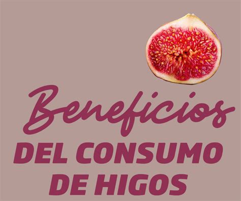 Beneficios del consumo de higos Revista InfoAgro México