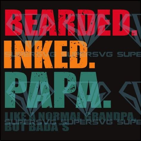 Bearded Inked Papa Like A Normal Grandpa But Badass Svg Dad Svg