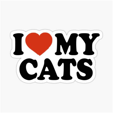 I Love My Cats Limited Edition Perfect T Loves Cat Sticker For