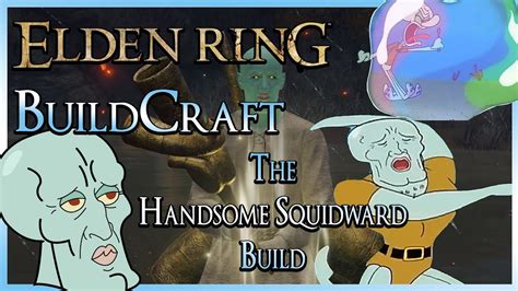 Elden Ring Buildcraft The Handsome Squidward Build Handsome Bubbles
