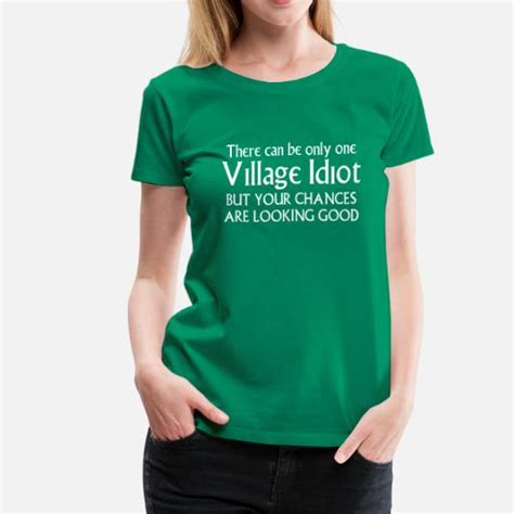 Village Idiot Womens Premium T Shirt Spreadshirt