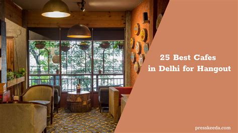25 Best Cafes In Delhi For Hangout Presskeeda