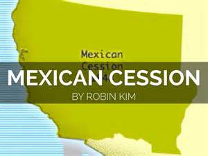 Mexican Cession By Robin Kim