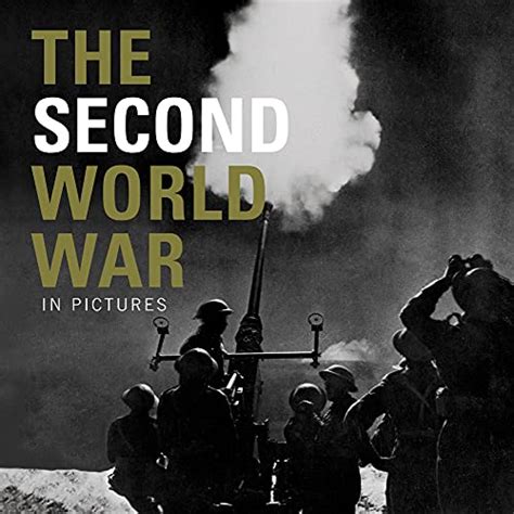 The Second World War In Pictures Ammonite Press 9781907708893