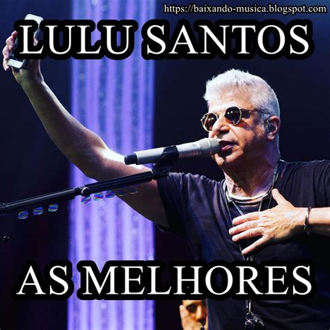 Lulu Santos As Melhores Download Cd Completo Baixando Musica Vip