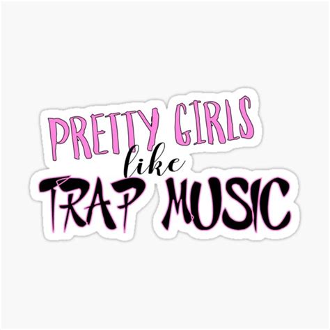 pretty girls like trap music stickers redbubble