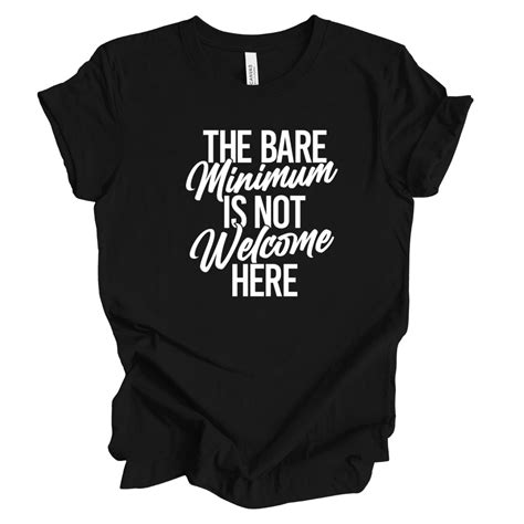 The Bare Minimum Is Not Welcome Here Unisex T Shirt Childcare