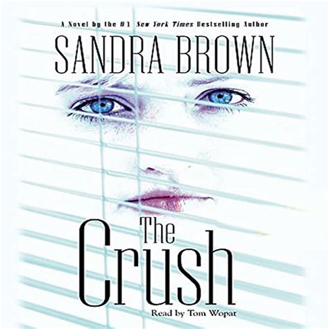 Jp The Crush Audible Audio Edition Tom Wopat Sandra Brown Simon And Schuster Audio