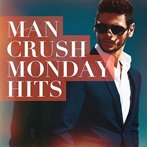 Man Crush Monday Hits By Top 40 Billboard Top 100 Hits Pop Tracks On