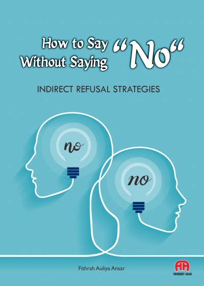 How To Say “no” Without Saying “no” Indirect Refusal Strategies Cv Tirta Buana Media