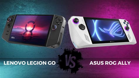 Lenovo Legion Go Vs Asus Rog Ally Polyvalence Vs Immersion