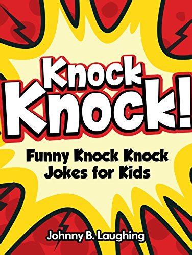 Knock Knock Jokes 150 Knock Knock Jokes For Kids By Johnny B