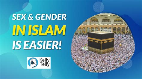 Sex And Gender In Islam It S Easier Kelly Telly