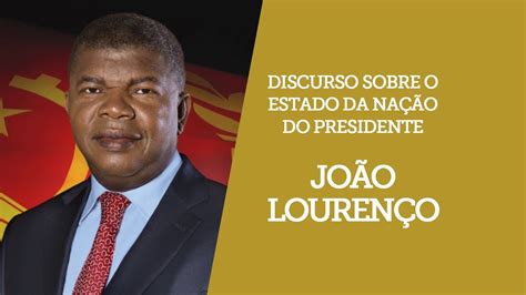 Primeiro Discurso Do Presidente João Lourenço Sobre O Estado Da Nação