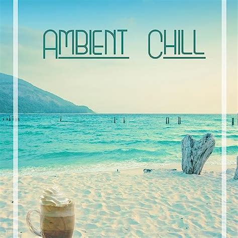 Jp Ambient Chill Chillax The Groove Summer Relax