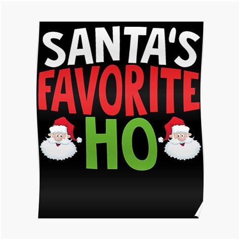 Santas Favorite Ho Santa Favourite Ho Funny Girls Christmas Poster By Abiabo Redbubble