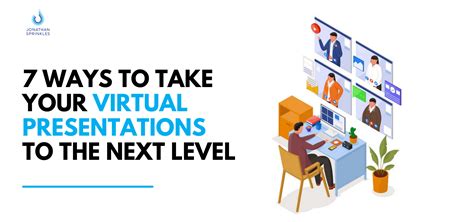 7 Ways To Take Your Virtual Presentations To The Next Level Jonathan