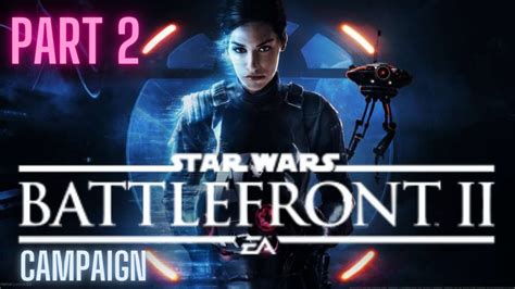 Star Wars Battlefront 2 Campaign Walkthrough Gameplay Part 2 Ps4