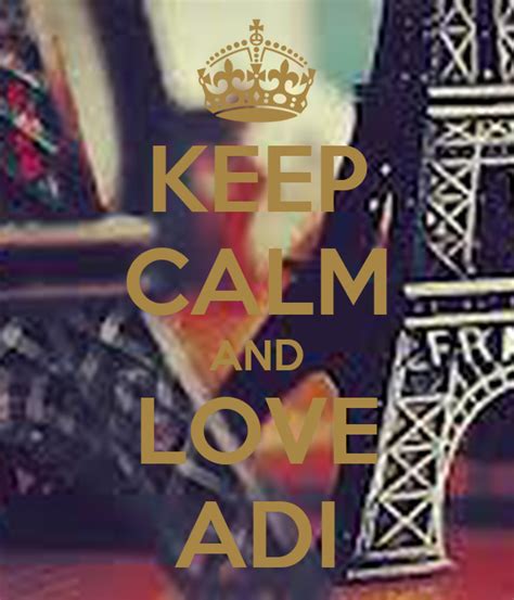 Keep Calm And Love Adi Poster Adi Keep Calm O Matic