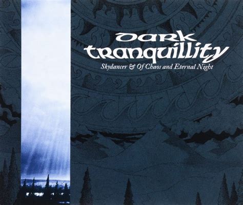 Dark Tranquillity Skydancer And Of Chaos And Eternal Night 1993 2014