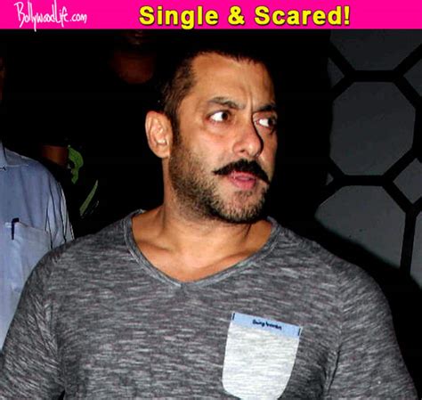 Salman Khan Confesses Hes Scared Of Being Single Watch Video