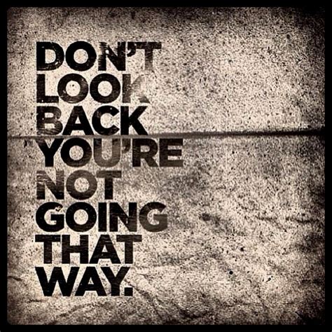 Keep Moving Forward Quotes Quote Addicts Quotes Dont Look Back