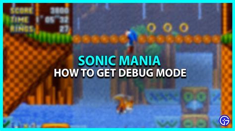 How To Unlock Debug Mode In Sonic Mania Gamer Tweak