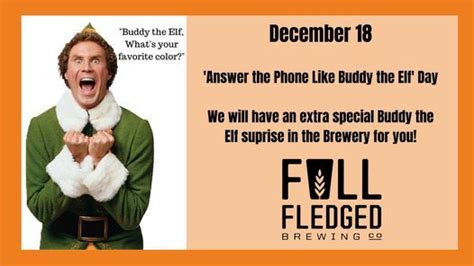 Answer The Phone Like Buddy The Elf Day Full Fledged Brewing Company
