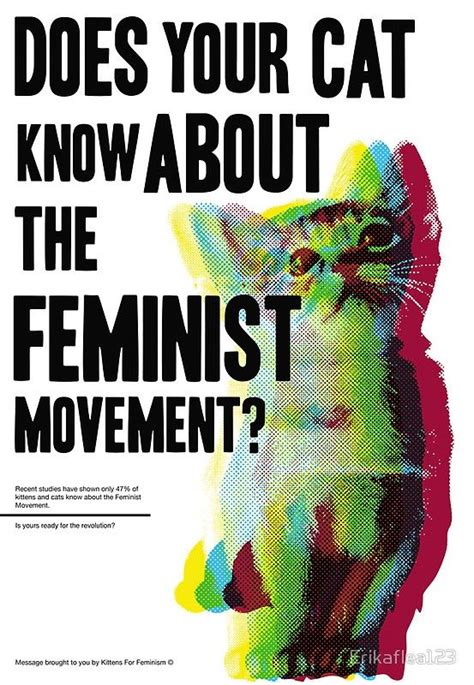 A Poster With The Words Does Your Cat Know About The Feminist Movement
