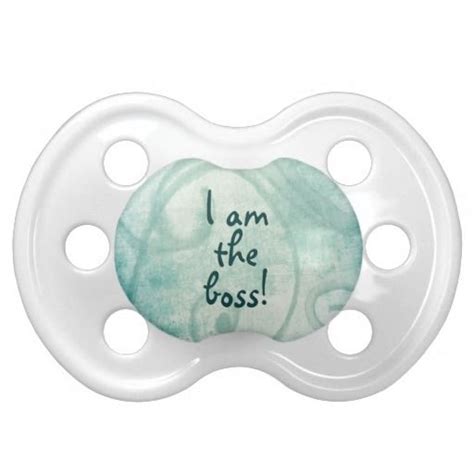 Funny I Am The Boss Quote Baby Pacifier Funny Pacifiers Pacifier