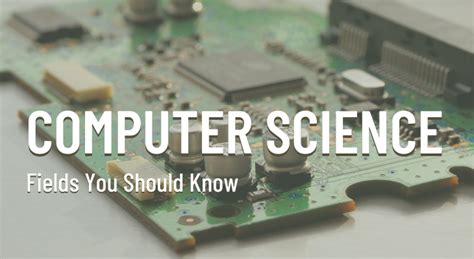 Top Computer Science Fields You Should Know