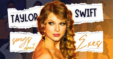 All Taylor Swift Songs About Exes Music Grotto