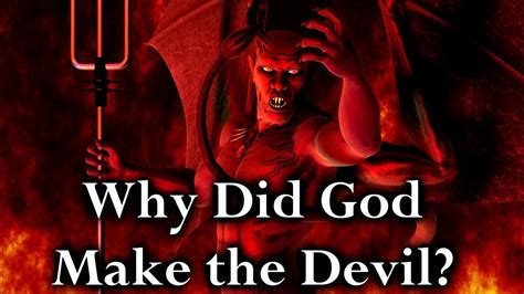Discovering Gods Purpose For Creating The Devil Youtube