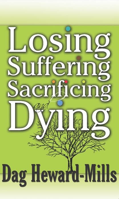 Download Losing Suffering Sacrificing And Dying By Dag Heward