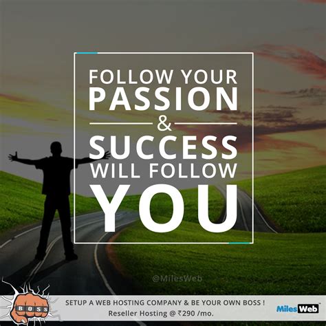 Follow Your Passion And Success Will Follow You Motivational Quote Mondaymotivation
