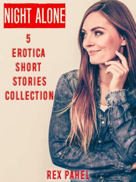 Night Alone Erotica Short Stories Collection By Rex Pahel Ebook