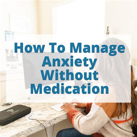 How To Manage Anxiety Without Medication Ces Articles On