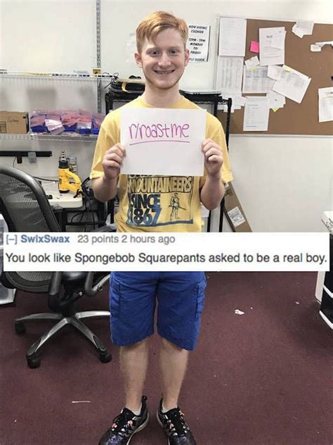May 26, 2021 · they should've been careful what they asked for because they definitely got it. R/roastme: 22 Savage Roast Me Responses That Will Make You ...