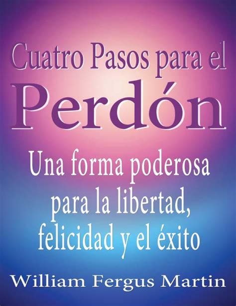 Cuatro Pasos Para El Perdon William Fergus Martin Cuatro Pasos Para