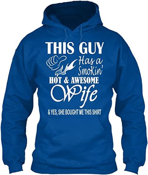 Wife Shirt This Guy Has A Smokin Hot Awesome Wife Hoodie Xxl Royal