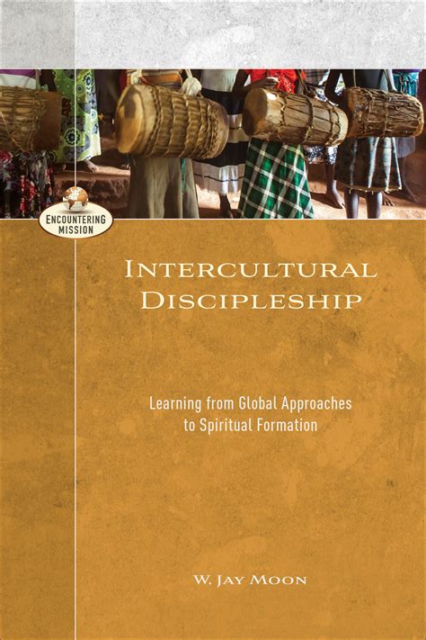 Intercultural Discipleship Learning From Global Approaches To