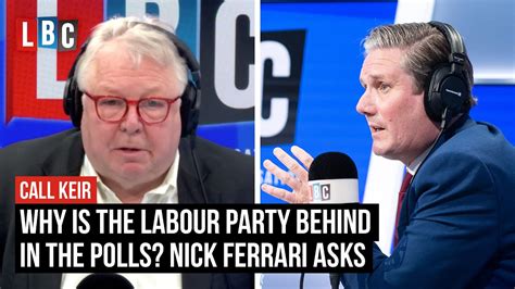 Why Is The Labour Party Behind In The Polls Nick Ferrari Asks Keir Starmer Lbc Youtube
