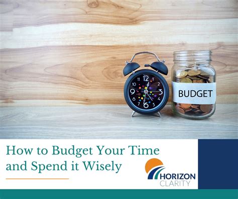 How To Budget Your Time And Spend It Wisely Horizon Clarity
