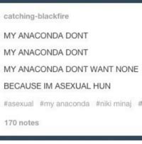 Catching Blackfire My Anaconda Dont My Anaconda Dont My Anaconda Dont