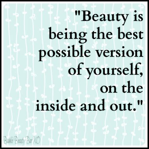 Beauty Is Being The Best Possible Version Of Yourself On The Inside