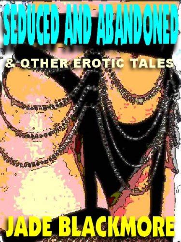 Seduced And Abandoned Kindle Edition By Blackmore Jade Literature Fiction Kindle Ebooks