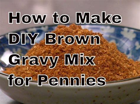 Maybe you would like to learn more about one of these? How to Make a DIY Brown Gravy Mix for Pennies - Daves ...