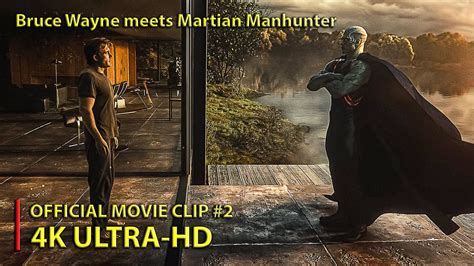 Zack Snyders Justice League Bruce Wayne Meets Martian Manhunter Clip 2 2021 4k Ultra Hd