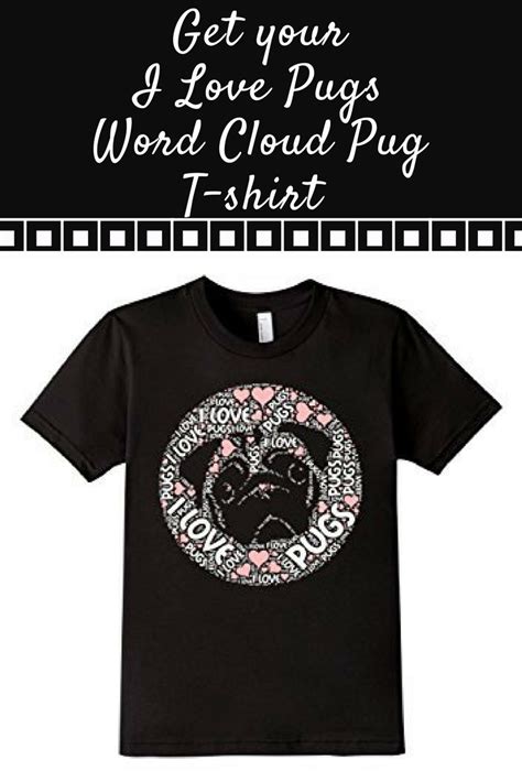 I Love Pugs Word Cloud Pug T Shirt 100 Cotton Made In Us Machine